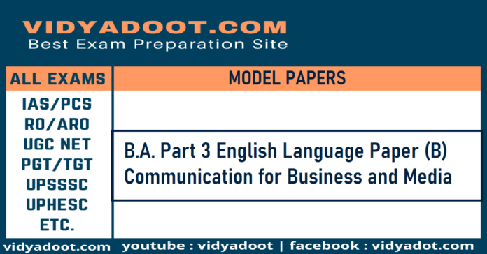 B.A. Part 3 English Language Paper (B) Communication for Business and Media
