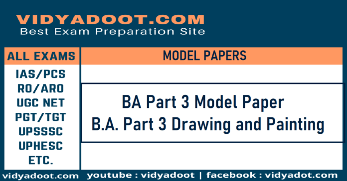 BA Part 3 Model Paper B.A. Part 3 Drawing and Painting