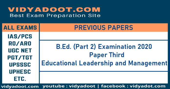 B.Ed. Part 2 Examination 2020, Paper Third, Educational Leadership and Management